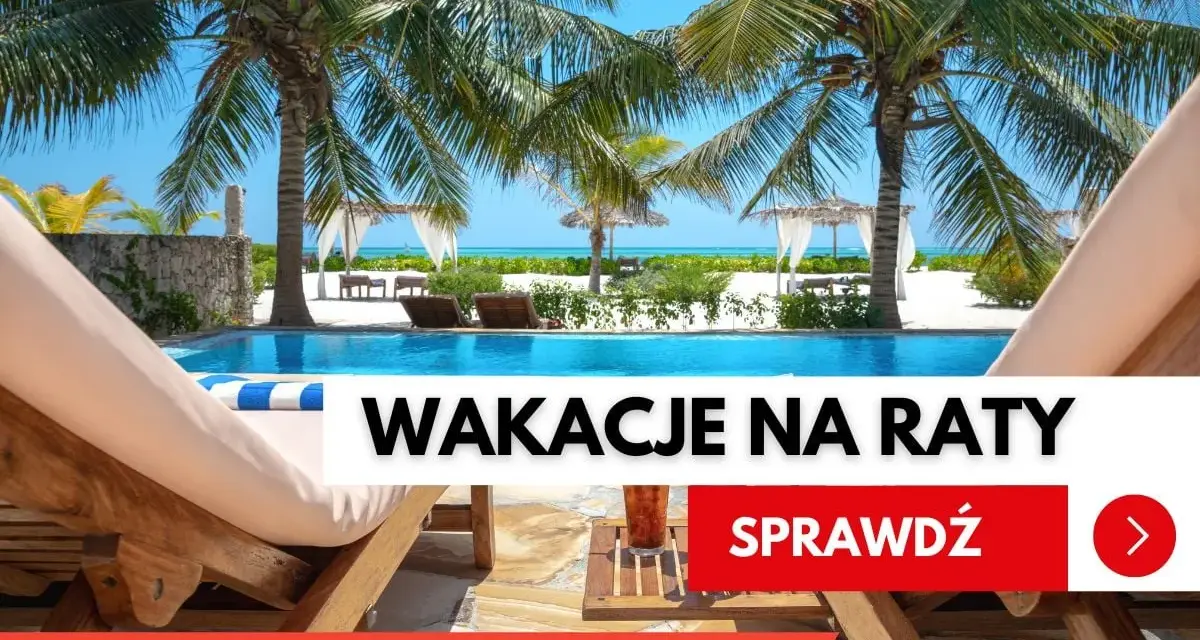 Rajskie wakacje na raty czekają! Luksusowy basen, palmy i biały piasek. Sprawdź ofertę.