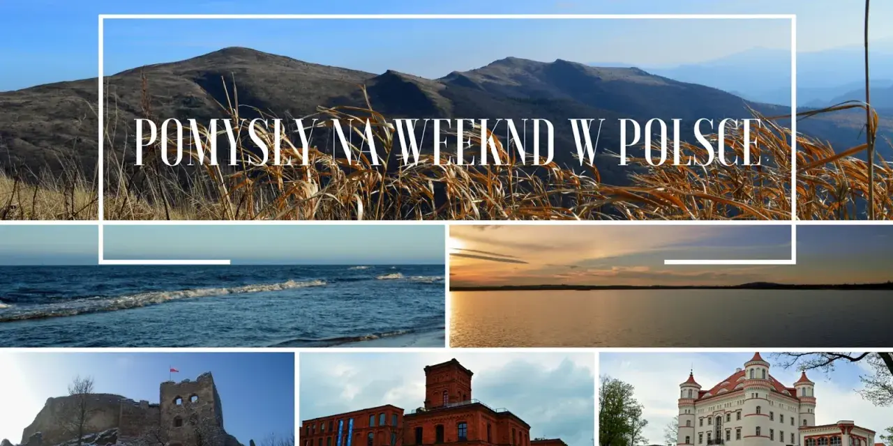 Pomysły na weekend w Polsce: góry, morze, jezioro, ruiny zamku, fabryka i pałac.