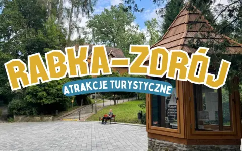 Atrakcje w Rabce Zdroju, które musisz zobaczyć z rodziną i przyjaciółmi