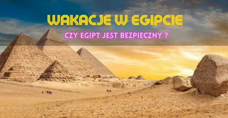Zdjęcie Czy obecnie jest bezpiecznie w Egipcie? Kluczowe informacje dla podróżnych